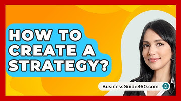 How To Create A Strategy? - BusinessGuide360.com