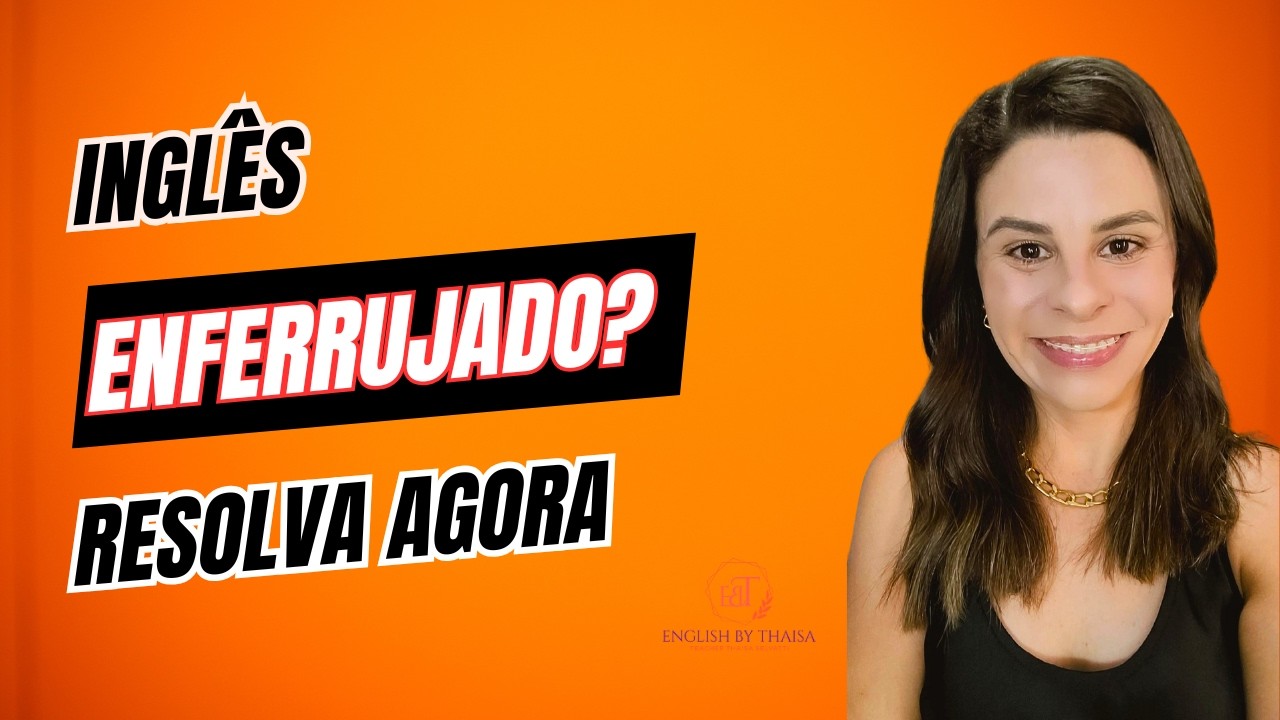 Inglês Enferrujado? Veja Como Recomeçar Hoje Mesmo!