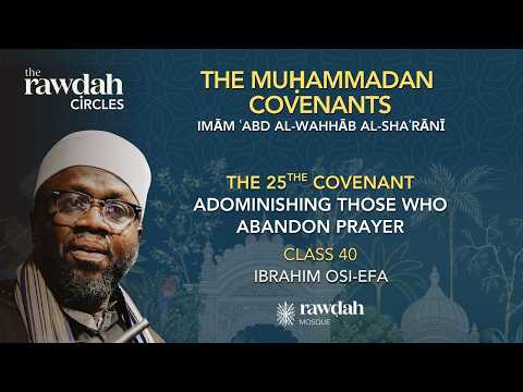 The Muḥammadan Covenants (40) by Imām `Abd al-Wahhab al-Shaʼranī  - Shaykh Ibrahim Osi-Efa