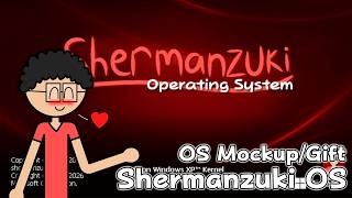 (WNR/OS Mockup/Gift) Shermanzuki OS (2026)