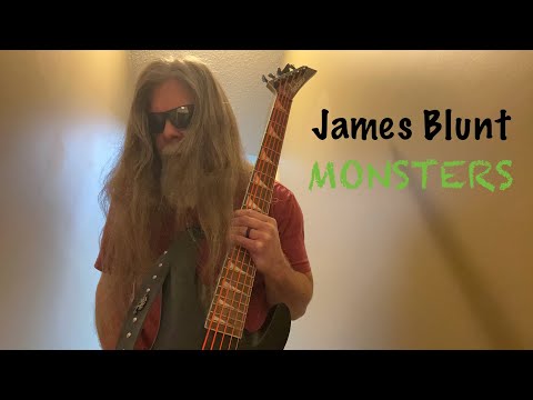 James Blunt (Monsters) Bass Cover