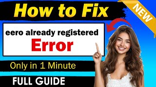 How to fix eero already registered” error - Full Guide