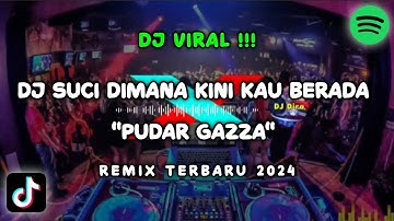 DJ SUCI DIMANA KINI KAU BERADA TIKTOK - PUDAR SUCI REMIX FULL BASS 2024