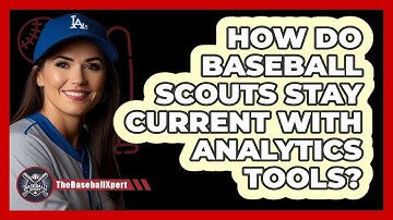 How Do Baseball Scouts Stay Current With Analytics Tools? - The Baseball Xpert