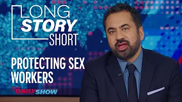 De-Stigmatizing Sex Work - Long Story Short | The Daily Show
