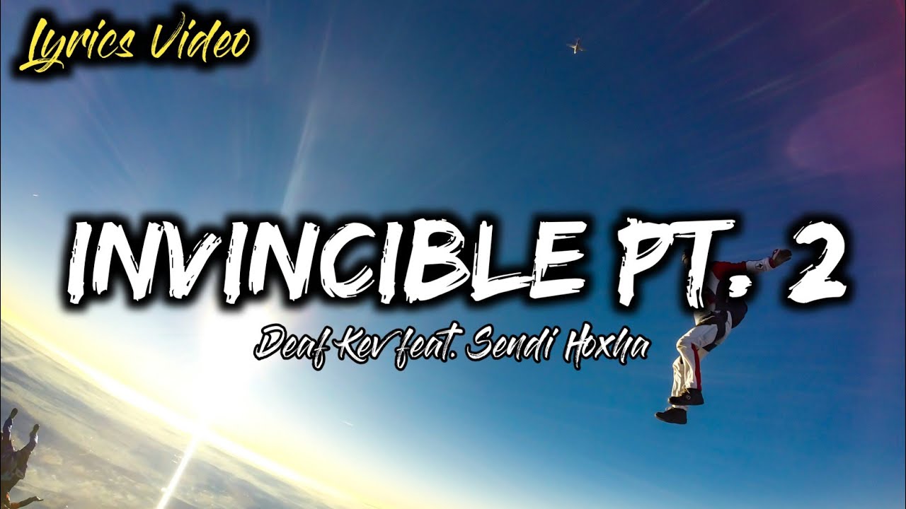 Deaf Kev - Invincible Pt. II (Lyrics) feat. Sendi Hoxha - YouTube