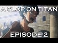A SLAP ON TITAN 02: All Aboard the Pain Train