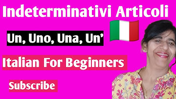 🇮🇹 Indefinite Articles Un, Uno, Una, Un