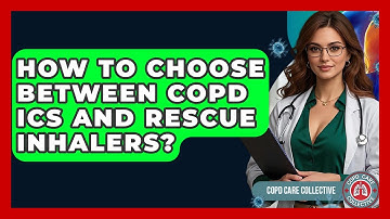 How To Choose Between COPD ICS And Rescue Inhalers? - COPD Care Collective