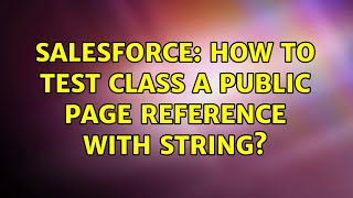 Salesforce: How to test class a public Page reference with String