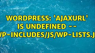 Wordpress: 'ajaxurl' is undefined -- wp-includes/js/wp-lists.js