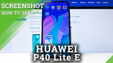How to Take Screenshot on HUAWEI P40 Lite E – Capture Screen