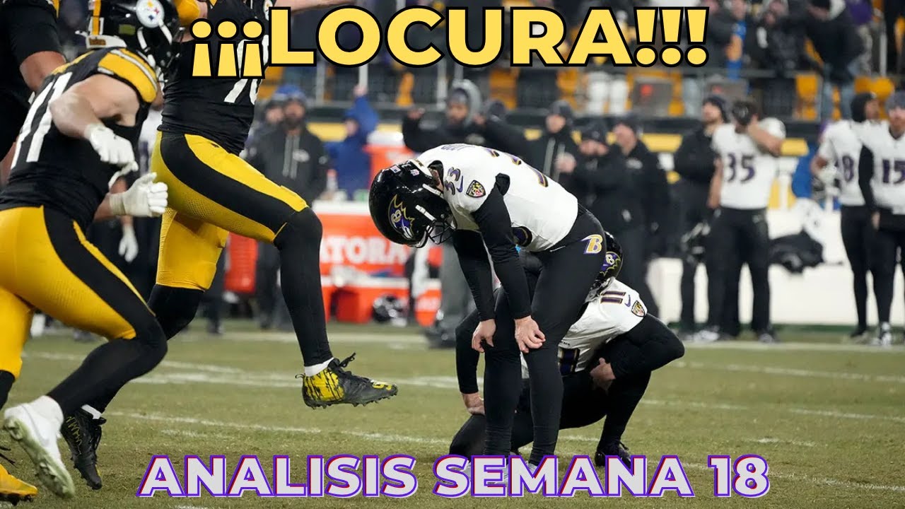¡MILAGRO EN PITTSBURGH! 😱 Baltimore FALLA y los STEELERS están en PLAYOFFS | ANÁLISIS Semana 18