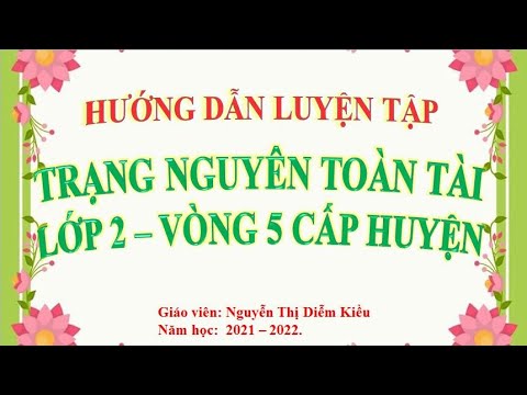 Video LỚP 2 - VÒNG 5 CẤP HUYỆN ( LUYỆN TẬP ) - TRẠNG NGUYÊN... - youtube