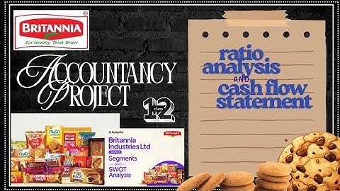 Britannia industries Ltd. Accountancy project ratio Analysis and cash flow statement class 12 cbse 