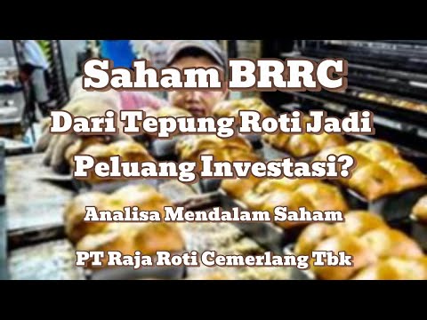 BRRC: Dari Tepung Roti Jadi Peluang Investasi? Analisa Mendalam Saham Raja Roti Cemerlang Tbk