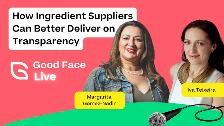 How Ingredient Suppliers Can Better Deliver on Transparency: Interview with Margarita Gomez-Nadin