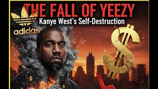 The Fall of Yeezy: How Kanye West Destroyed His Billion-Dollar Empire