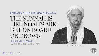 The Sunnah Is Like Noahs Ark Get On Board Or Drown Jumuah Khutbah Imam Khalid 12.30.2022