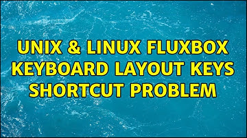Unix & Linux: Fluxbox keyboard layout keys shortcut problem