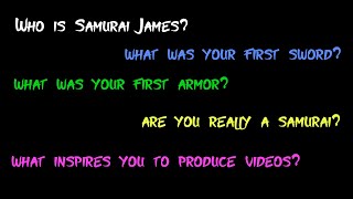 Who is Samurai James? My first sword, first armor, martial arts background, and more