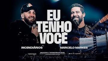 Thumbnail of Eu Tenho Você - Ao Vivo | Incendiários | Marcelo Markes | André Fernandes
