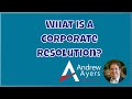 What are Corporate Resolutions?