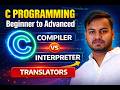 C Programming Series Ep 2 | Translators, Compiler vs Interpreter Explained 🔥🔥