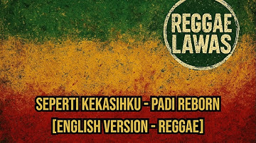 SEPERTI KEKASIHKU - PADI REBORN [ENGLISH VERSION COVER]