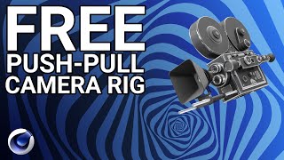 Free Cinema 4D Push Pull/Vertigo Camera Rig