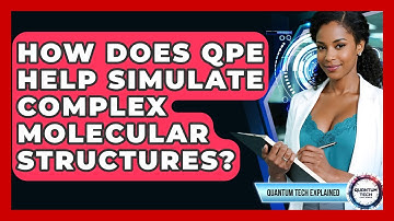 How Does QPE Help Simulate Complex Molecular Structures? - Quantum Tech Explained