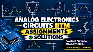 Analog Electronic Circuits | IITM Assignment 10 Detailed Walkthrough