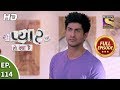 Yeh pyaar nahi toh kya hai  ep 114  full episode  23rd august 2018