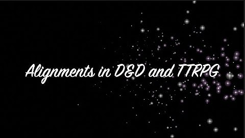 Alignments in D&D and TTRGP