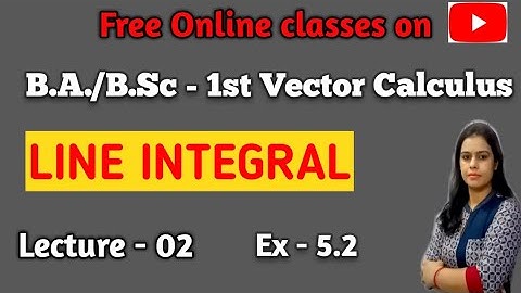 #line_integral#vector_calculus#new_era_maths_classes Ex-5.2 Vector Calculus B.A./B.Sc -1st year math