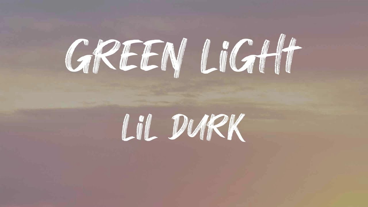 Lil Durk - Green Light (Lyrics) | Are you turnt, huh? Are you geeked ...