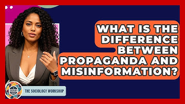 What Is The Difference Between Propaganda And Misinformation? - The Sociology Workshop