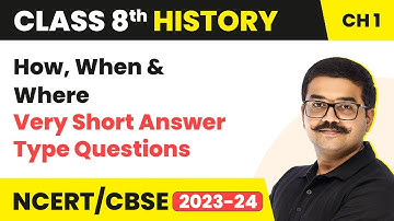 How, When And Where - Very Short Answer Type Question | Class 8 History Chapter 1