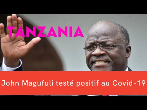 Tanzanie:Le président John Magufuli testé positif au Covid-19