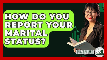 How Do You Report Your Marital Status? - The Friendly Statistician