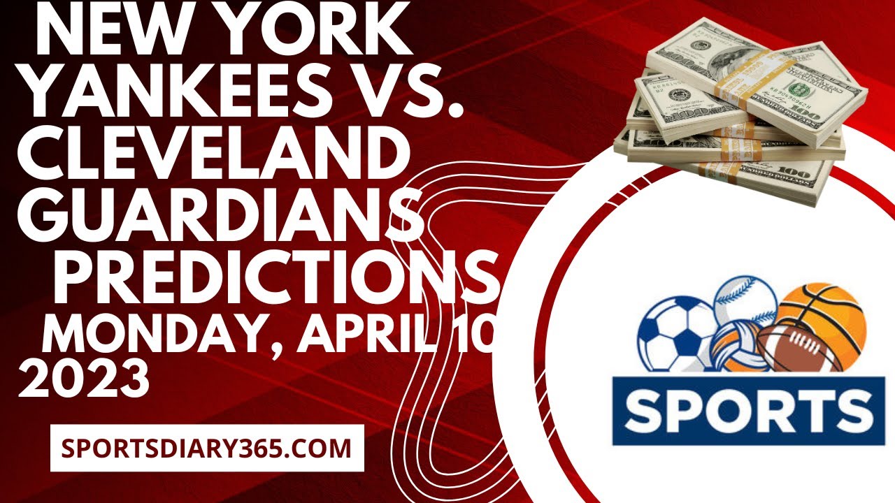 MLB Baseball Picks New York Yankees vs Cleveland Monday, April 10, 2023