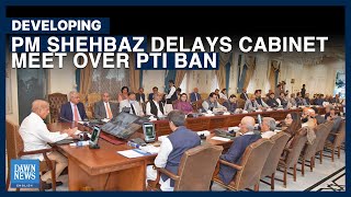 PM &lsquo;Delays&rsquo; Cabinet Meeting to Take Up PTI ban | Dawn News English