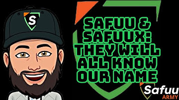 SAFUU & SAFUUX: THEY WILL ALL KNOW OUR NAME