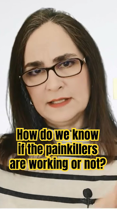 How do we know if the painkillers are working or not?
