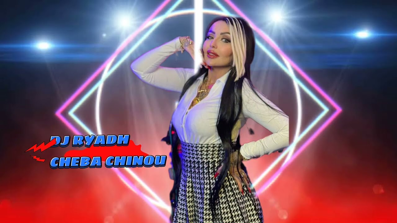 Cheba Chinou - Bent Quartier Populaire | DJ RYADH REMIX
