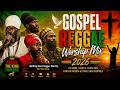 Gospel Reggae Worship Mix 2026 | Luciano, Sizzla, Capleton, Fantan Mojah & Papa San Inspired