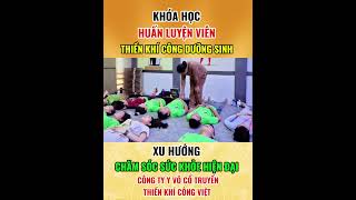KHÓA HỌC HUẤN LUYỆN VIÊN THIỀN KHÍ CÔNG - KHÍ CÔNG DƯỠNG SINH XU HƯỚNG CHĂM SÓC SỨC KHỎE HIỆN ĐẠI.