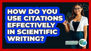How Do You Use Citations Effectively In Scientific Writing? - The Language Library