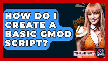 How Do I Create A Basic GMod Script? - Video Gamers Vault