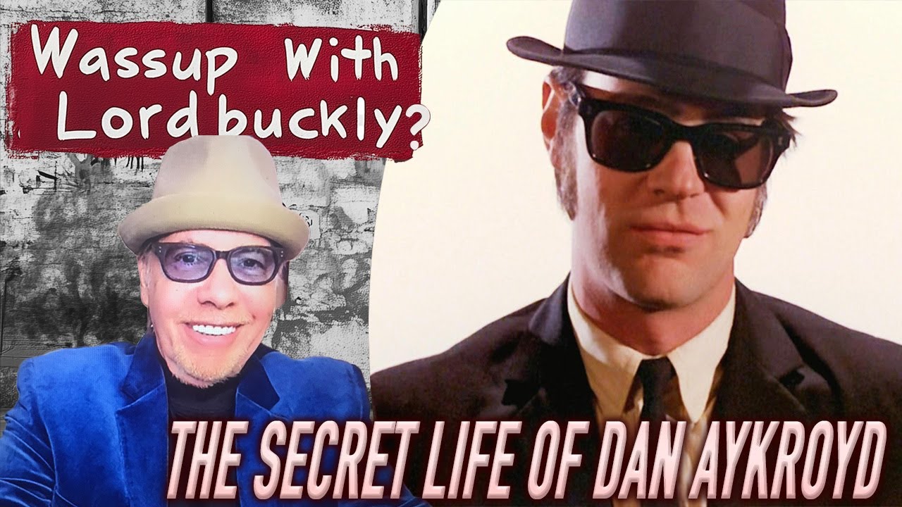 Ep. 32: Wassup With Lordbuckly? presents: The Secret Life of Dan Aykroyd